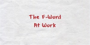 The-FWord-At-Work